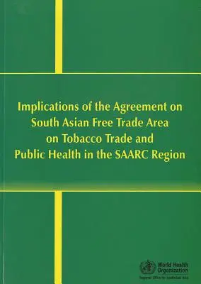 Dôsledky Safty na obchod s tabakom a verejné zdravie v regióne Saarc - Implications of Safta on Tobacco Trade and Public Health in the Saarc Region