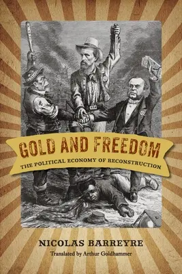 Zlato a sloboda: Politická ekonómia rekonštrukcie - Gold and Freedom: The Political Economy of Reconstruction