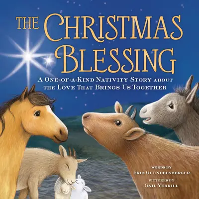 Vianočné požehnanie: Jedinečný jasličkový príbeh o láske, ktorá nás spája - The Christmas Blessing: A One-Of-A-Kind Nativity Story about the Love That Brings Us Together