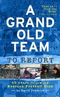 Veľký starý tím na reportáž - 45 rokov sledovania futbalového klubu Everton - Grand Old Team To Report - 45 Years Of Following Everton Football Club
