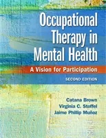 Ergoterapia v oblasti duševného zdravia: Vízia participácie - Occupational Therapy in Mental Health: A Vision for Participation