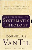 Úvod do systematickej teológie: Zjavenie, Sväté písmo a Boh: Úvod do systematickej teológie: Úvod do systematickej teológie: Prolegomény a náuky o Zjavení, Písme a Bohu - An Introduction to Systematic Theology: Prolegomena and the Doctrines of Revelation, Scripture, and God
