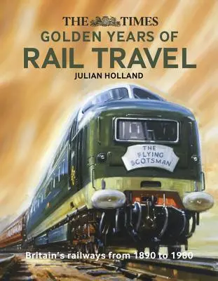 Zlaté roky cestovania po železnici v časopise The Times - The Times Golden Years of Rail Travel