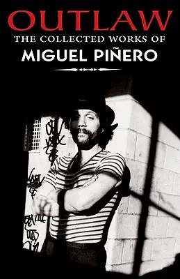 Zbojník: súborné dielo Miguela Pinera - Outlaw: The Collected Works of Miguel Pinero