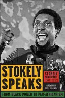 Stokely hovorí: (Carmichael (Kwame Ture) Stokely) - Stokely Speaks: From Black Power to Pan-Africanism (Carmichael (Kwame Ture) Stokely)
