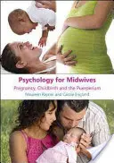 Psychológia pre pôrodné asistentky: Publikácia pre psychológov: Tehotenstvo, pôrod a Puerperium - Psychology for Midwives: Pregnancy, Childbirth and Puerperium