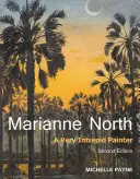 Marianne Northová: Veľmi neohrozená maliarka - druhé vydanie - Marianne North: A Very Intrepid Painter - Second Edition