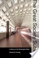 The Great Society Subway: História washingtonského metra - The Great Society Subway: A History of the Washington Metro