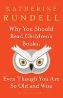 Prečo by ste mali čítať detské knihy, aj keď ste takí starí a múdri - Why You Should Read Children's Books, Even Though You Are So Old and Wise