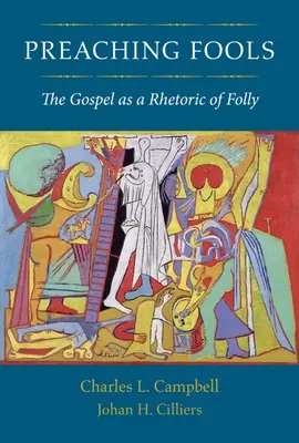 Kázanie bláznov: Evanjelium ako rétorika bláznovstva - Preaching Fools: The Gospel as a Rhetoric of Folly