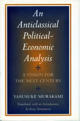 Antiklasická politicko-ekonomická analýza: Vízia pre budúce storočie - Anticlassical Political-Economic Analysis: A Vision for the Next Century