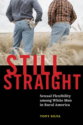 Stále rovno: Sexuálna flexibilita bielych mužov na americkom vidieku - Still Straight: Sexual Flexibility Among White Men in Rural America