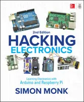 Hacking Electronics: Učenie sa elektroniky s Arduinom a Raspberry Pi, druhé vydanie - Hacking Electronics: Learning Electronics with Arduino and Raspberry Pi, Second Edition