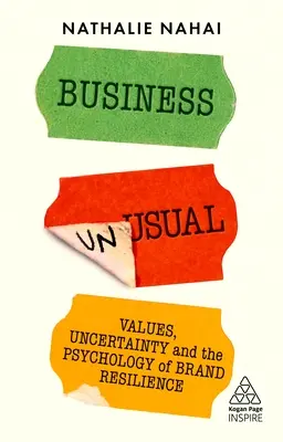 Nezvyčajné podnikanie: Nepodnikateľský biznis: Hodnoty, neistota a psychológia odolnosti značky - Business Unusual: Values, Uncertainty and the Psychology of Brand Resilience