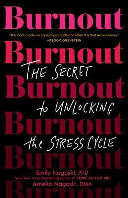 Vyhorenie: Tajomstvo odblokovania cyklu stresu - Burnout: The Secret to Unlocking the Stress Cycle