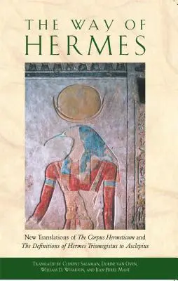Hermova cesta: Nové preklady Corpus Hermeticum a definície Herma Trismegista k Asklépiovi - The Way of Hermes: New Translations of the Corpus Hermeticum and the Definitions of Hermes Trismegistus to Asclepius