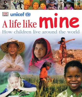 Život ako môj: Ako žijú deti na celom svete - A Life Like Mine: How Children Live Around the World