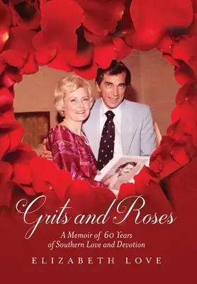 Krupice a ruže: Spomienky na 60 rokov južanskej lásky a oddanosti - Grits and Roses: A Memoir of 60 Years of Southern Love and Devotion