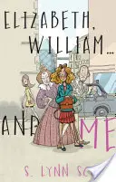Elizabeth, William... a ja - Elizabeth, William... and Me