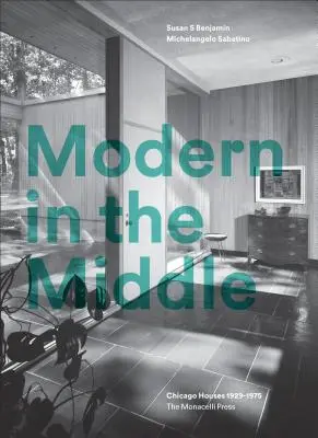 Moderné v strede: Domy v Chicagu 1929 - 1975 - Modern in the Middle: Chicago Houses 1929-75