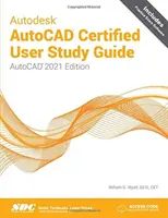 Autodesk AutoCAD Certified User Study Guide - AutoCAD 2021 Edition (Študijná príručka pre certifikovaných používateľov AutoCADu) - Autodesk AutoCAD Certified User Study Guide - AutoCAD 2021 Edition