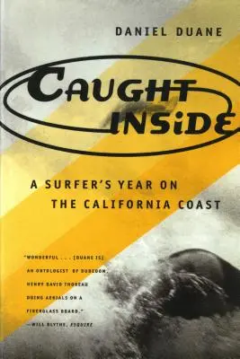 Zastihnutý vo vnútri: Rok surfera na kalifornskom pobreží - Caught Inside: A Surfer's Year on the California Coast