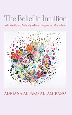 Viera v intuíciu: Individuálnosť a autorita u Henriho Bergsona a Maxa Schelera - The Belief in Intuition: Individuality and Authority in Henri Bergson and Max Scheler