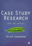 Výskum prípadových štúdií: Čo, prečo a ako? - Case Study Research: What, Why and How?