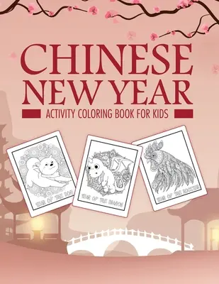 Čínsky nový rok Aktivity Omaľovánky pre deti: 2021 Rok vola - Juvenile - Aktivity pre deti - Vek 3-10 - Jarný festival - Chinese New Year Activity Coloring Book For Kids: 2021 Year of the Ox - Juvenile - Activity Book For Kids - Ages 3-10 - Spring Festival