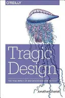 Tragický dizajn: Vplyv zlého dizajnu výrobkov a ako ho napraviť - Tragic Design: The Impact of Bad Product Design and How to Fix It