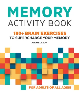 Kniha pamäťových aktivít: 100+ mozgových cvičení na posilnenie pamäti - Memory Activity Book: 100+ Brain Exercises to Supercharge Your Memory