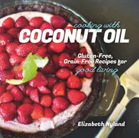 Varenie s kokosovým olejom - bezlepkové a bezobilné recepty pre dobrý život - Cooking with Coconut Oil - Gluten-Free, Grain-Free Recipes for Good Living