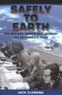 Bezpečne na zemi: Muži a ženy, ktorí priviedli astronautov domov - Safely to Earth: The Men and Women Who Brought the Astronauts Home