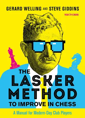 Laskerova metóda zlepšovania sa v šachu: Príručka pre súčasných klubových hráčov - The Lasker Method to Improve in Chess: A Manual for Modern-Day Club Players