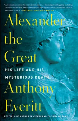 Alexander Veľký: Jeho život a záhadná smrť - Alexander the Great: His Life and His Mysterious Death
