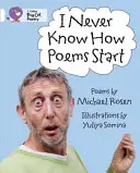 Nikdy neviem, ako sa básne začínajú - I Never Know How Poems Start