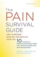 Sprievodca prežitím bolesti: Ako sa stať odolným a získať späť svoj život - The Pain Survival Guide: How to Become Resilient and Reclaim Your Life