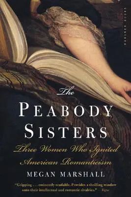 Sestry Peabodyové: Tri ženy, ktoré zapálili americký romantizmus - The Peabody Sisters: Three Women Who Ignited American Romanticism