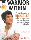 Vnútorný bojovník: Filozofia Brucea Leeho - The Warrior Within: The Philosophies of Bruce Lee