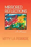 Zrkadlové odrazy: Spomienky - Mirrored Reflections: A Memoir