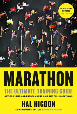 Maratón, revidované a aktualizované 5. vydanie: The Ultimate Training Guide: Vydanie: aktualizované, doplnené a aktualizované: rady, plány a programy pre polmaratóny a celé maratóny - Marathon, Revised and Updated 5th Edition: The Ultimate Training Guide: Advice, Plans, and Programs for Half and Full Marathons
