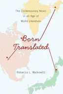 Narodený v preklade: Súčasný román vo veku svetovej literatúry - Born Translated: The Contemporary Novel in an Age of World Literature