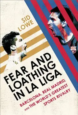 Strach a hnus v La Lige: Barcelona vs Real Madrid - Fear and Loathing in La Liga: Barcelona Vs Real Madrid