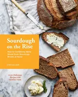 Kvások na vzostupe: Ako si doma s istotou pripraviť celozrnný kváskový chlieb - Sourdough on the Rise: How to Confidently Make Whole Grain Sourdough Breads at Home