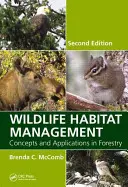 Manažment biotopov voľne žijúcich živočíchov: Koncepcie a aplikácie v lesníctve, druhé vydanie - Wildlife Habitat Management: Concepts and Applications in Forestry, Second Edition