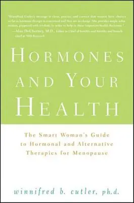 Hormóny a vaše zdravie: Vydanie: Sprievodca inteligentnej ženy po hormonálnych a alternatívnych terapiách v menopauze - Hormones and Your Health: The Smart Woman's Guide to Hormonal and Alternative Therapies for Menopause