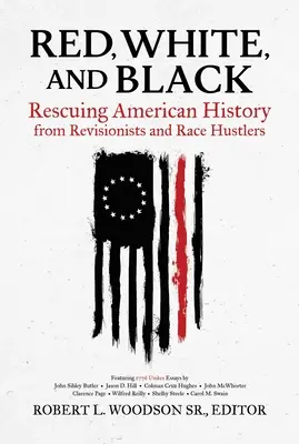 Červená, biela a čierna: Záchrana amerických dejín pred revizionistami a rasovými podvodníkmi - Red, White, and Black: Rescuing American History from Revisionists and Race Hustlers