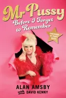 MR Pussy: Predtým, ako si zabudnem spomenúť - MR Pussy: Before I Forget to Remember