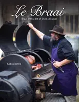 Le Braai - Braai s trochou je ne sais quoi - Le Braai - Braai with a bit of je ne sais quoi