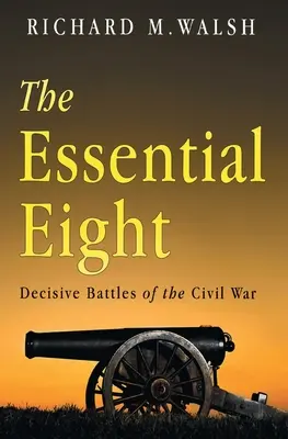 Osem rozhodujúcich bitiek občianskej vojny - Essential Eight Decisive Battles of the Civil War